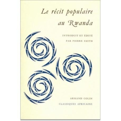Pierre Smith - Le récit populaire au Rwanda.
