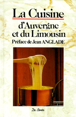 Pierre Soissons et  Collectif - La cuisine d'Auvergne et du Limousin.