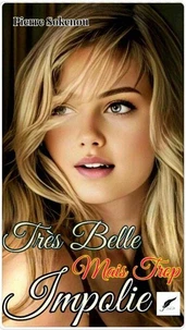TRÈS BELLE MAIS TROP IMPOLIE