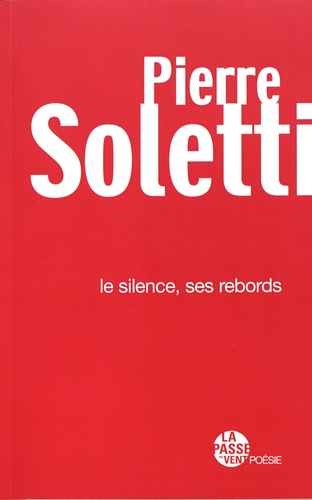 Pierre Soletti - Le silence, ses rebords.