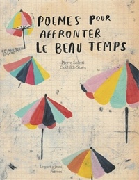 Pierre Soletti et Clothilde Staës - Poèmes pour affronter le beau temps.