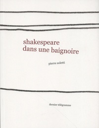 Pierre Soletti - Shakespeare dans une baignoire.
