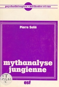 Pierre Solié - Mythanalyse jungienne.