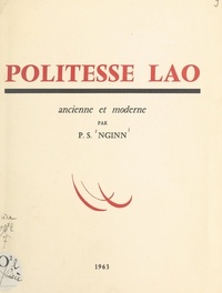 Pierre Somchine Nginn et Phagna Sayaphet Champhone - Politesse lao ancienne et moderne - Causerie faite le 18 juin 1949, sous les auspices de l'Alliance française à Vientiane.