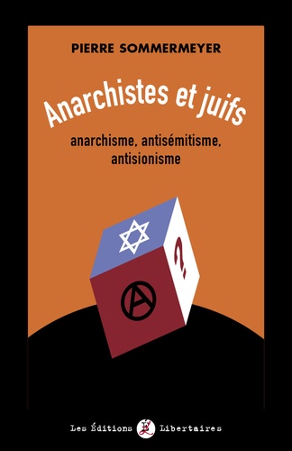Pierre Sommermeyer - Anarchistes et juifs - Anarchisme, antisémitisme, antisionisme.