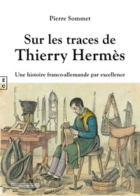 Pierre Sommet - Sur les traces de Thierry Hermès.