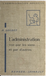 Pierre Soudet et Lucien Mehl - L'administration vue par les siens et par d'autres.