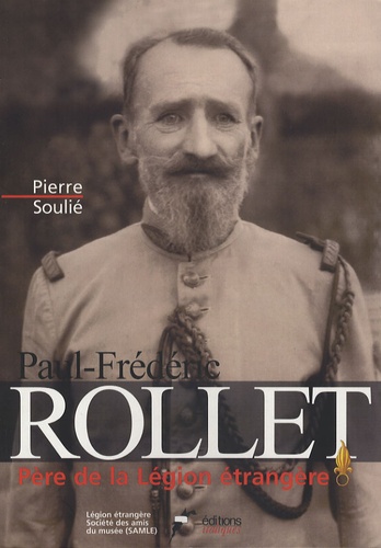 General Rollet Paul-Frédéric Rollet - Père de la Légion étrangère de Pierre Soulié ...