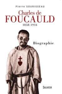 Pierre Sourisseau - Charles de Foucauld (1858-1916) - Biographie.