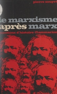 Pierre Souyri - Le marxisme après Marx.