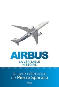 Pierre Sparaco - Airbus - La véritable histoire.