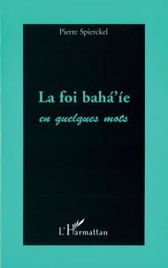 La foi baha'ie en quelques mots