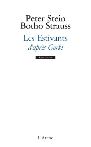 Pierre Stein et Botho Strauss - Les Estivants d'après Gorki.