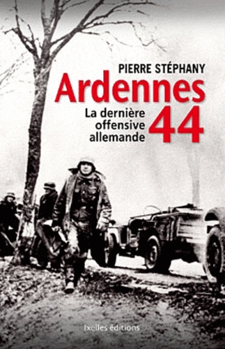 Ardennes 44. La dernière offensive allemande