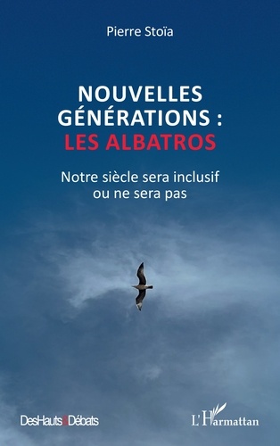 Nouvelles générations : les albatros. Notre siècle sera inclusif ou ne sera pas