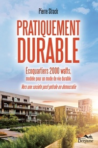 Pierre Strack - Pratiquement durable - Ecoquartiers 2000 watts, modèle pour un mode de vie durable.