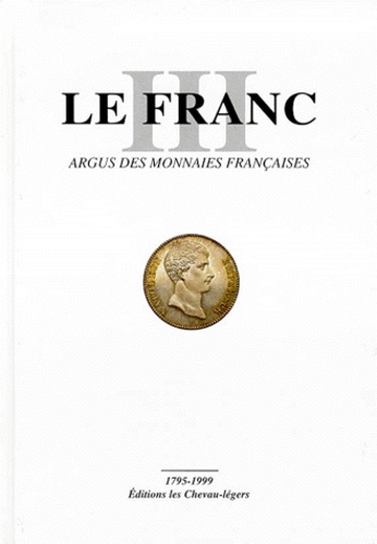 Pierre Sudre et  Collectif - Le Franc - Tome 3, Argus des monnaies françaises 1795-1999.