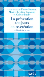 Pierre Suesser et Marie-Christine Colombo - La prévention toujours en re-création à l'école de la PMI.