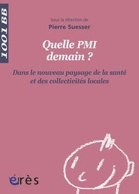 Pierre Suesser - Quelle PMI demain ? - Dans le nouveau paysage de la santé et des collectivités locales.