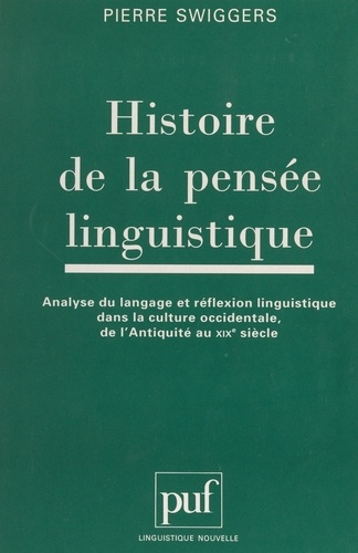 Histoire de la pensée linguistique. Analyse du langage et réflexion linguistique dans la culture occidentale, de l'Antiquité au XIXe siècle