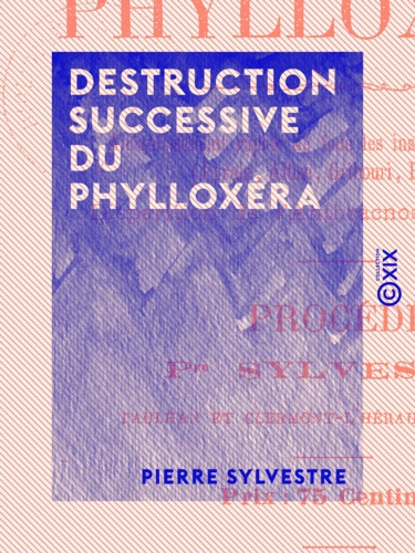 Destruction successive du phylloxéra. Régénération de la vigne européenne