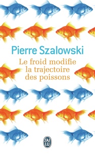 Pierre Szalowski - Le froid modifie la trajectoire des poissons.