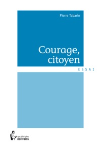 Pierre Tabarin - Courage, citoyen !.
