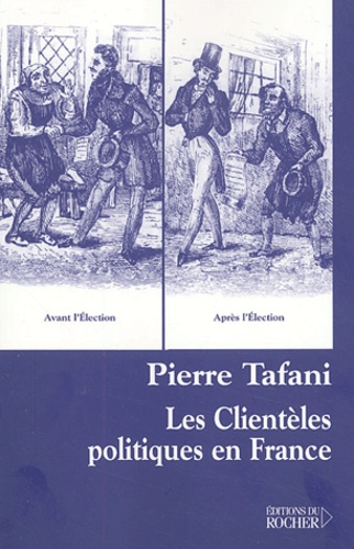 Pierre Tafani - Les Clienteles Politiques En France.