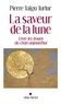 Pierre Taïgu Turlur et Pierre Taïgu Turlur - La Saveur de la lune - Vivre les koans du ch'an aujourd hui.