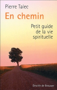 Pierre Talec - En chemin - Petit guide de la vie spirituelle.