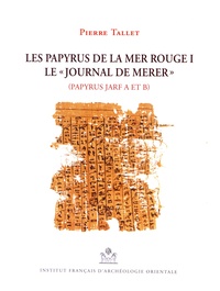 Pierre Tallet - Les papyrus de la mer Rouge - Tome 1, Le "journal de Merer" (papyrus Jarf A et B).