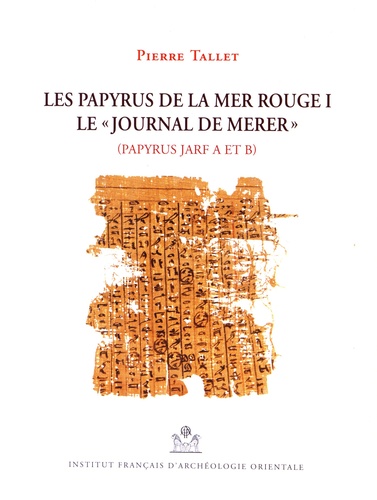 Pierre Tallet - Les papyrus de la mer Rouge - Tome 1, Le "journal de Merer" (papyrus Jarf A et B).