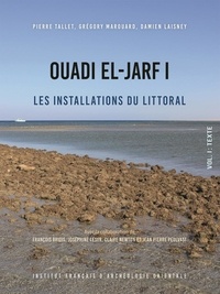 Pierre Tallet et Grégory Marouard - Ouadi el-Jarf - Tome 1, Les installations maritimes.