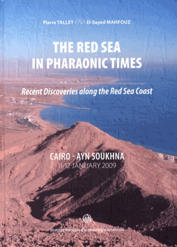 Pierre Tallet et El-Sayed Mahfouz - The Red Sea in Pharaonic Times - Recent Discoveries along the Red Sea Coast.