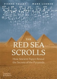 Pierre Tallet - The Red Sea Scrolls - How Ancient Papyri Reveal the Secrets of the Pyramids.