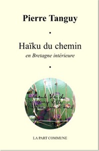 Pierre Tanguy - Haïku du chemin en Bretagne intérieure.