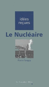 Pierre Tanguy - Le nucléaire.