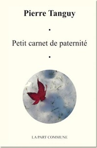 Pierre Tanguy - Petit carnet de paternité.