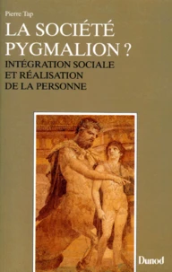 Societe Pygmalion ? Integration Sociale Et Realisation De La Personne