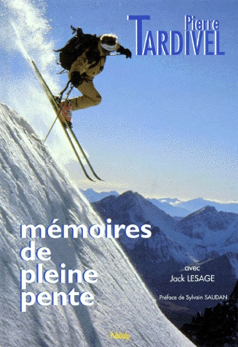 Pierre Tardivel - Memoires De Pleine Pente.