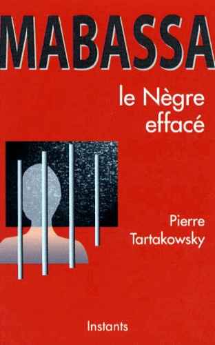 Pierre Tartakowsky - Mabassa. Le Negre Efface.