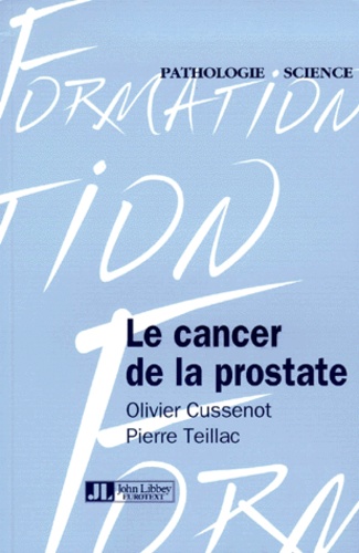 Pierre Teillac et Olivier Cussenot - Le cancer de la prostate.
