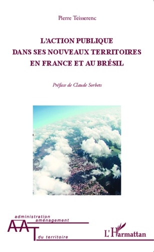 Pierre Teisserenc - L'action publique dans ses nouveaux territoires en France et au Brésil.