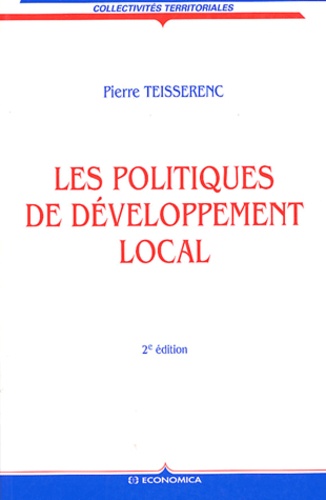 Pierre Teisserenc - Les Politiques De Developpement Local. 2eme Edition.