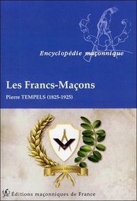 Pierre Tempels - Les francs-maçons - 1825-1925.