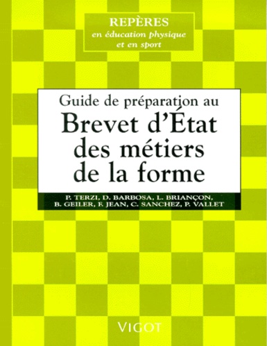 Pierre Terzi et  Collectif - Guide De Preparation Au Brevet D'Etat Des Metiers De La Forme.