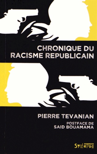 Pierre Tévanian - Chronique du racisme républicain.