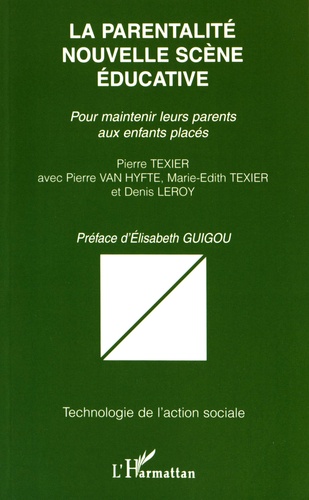 Pierre Texier et Pierre Van Hyfte - La parentalité, nouvelle scène éducative - Pour maintenir leurs parents aux enfants placés.