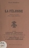 Pierre Thareau - La félonne - Drame en 3 actes (pour troupes féminines).