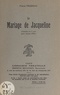 Pierre Thareau - Le mariage de Jacqueline - Comédie en 1 acte pour jeunes filles.